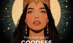 From Good girl to Goddess