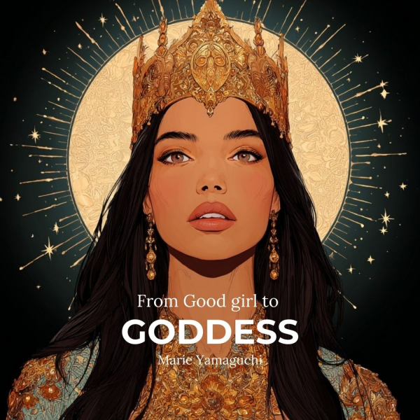 From Good girl to Goddess